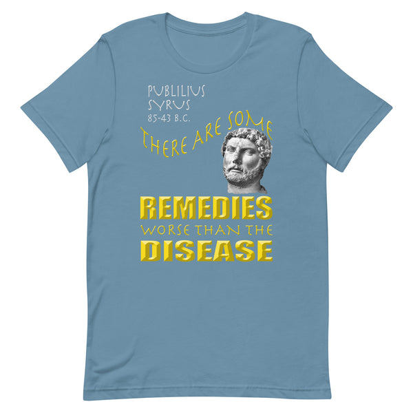 PUBLILIUS SYRUS  -THERE ARE SOME REMEDIES WORSE THAN THE DISEASE