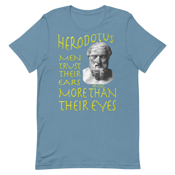 HERODOTUS  -MEN TRUST THEIR EARS MORE THAN THEIR EYES