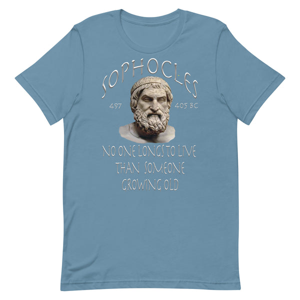 SOPHOCLES  -NO ONE LONGS TO LIVE THAN SOMEONE GROWING OLD