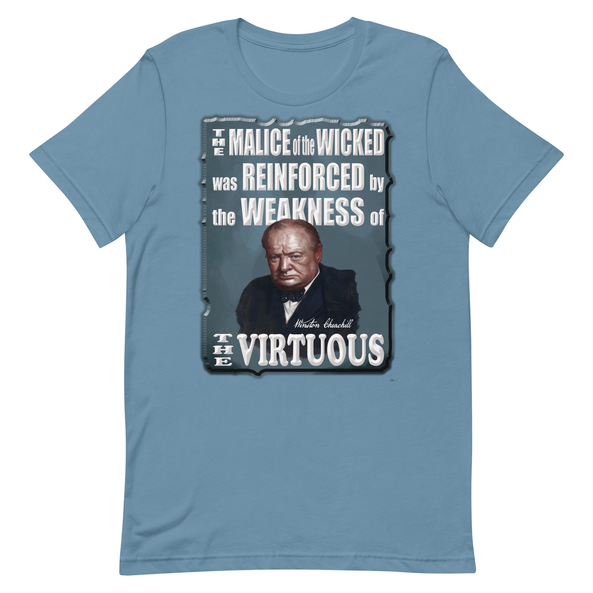 WINSTON CHURCHILL  -THE MALICE OF THE WICKED WAS REINFORCED BY THE WEAKNESS OF THE VIRTUOUS