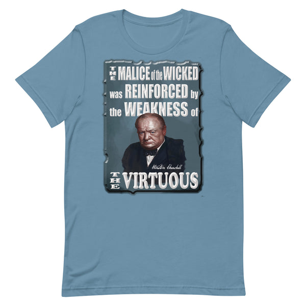 WINSTON CHURCHILL  -THE MALICE OF THE WICKED WAS REINFORCED BY THE WEAKNESS OF THE VIRTUOUS