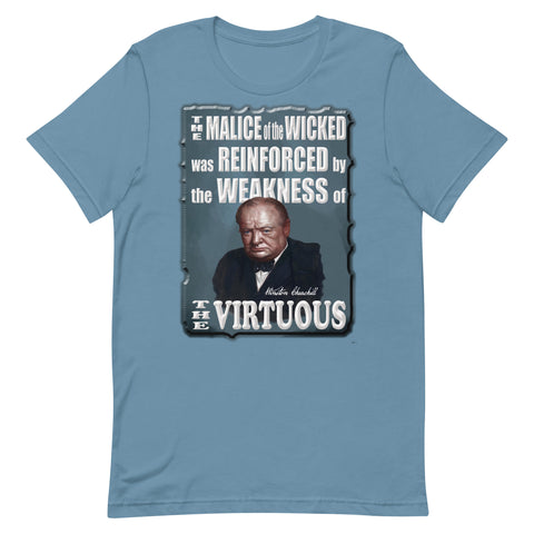 WINSTON CHURCHILL  -THE MALICE OF THE WICKED WAS REINFORCED BY THE WEAKNESS OF THE VIRTUOUS