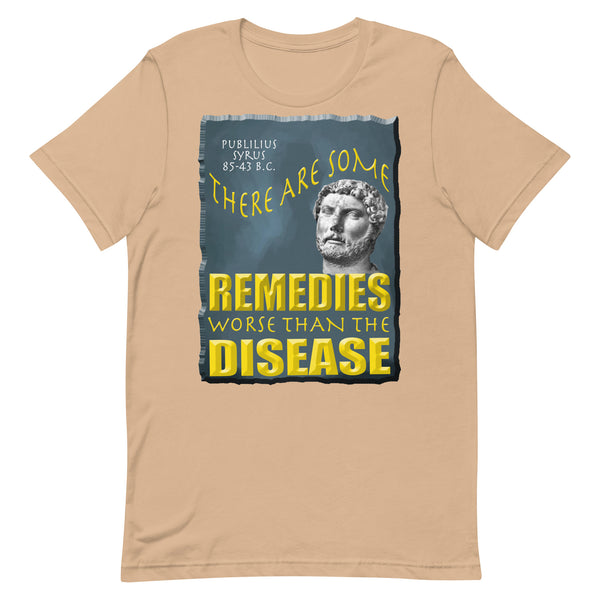 PUBLILIUS SYRUS  -THERE ARE SOME REMEDIES WORSE THAN THE DISEASE