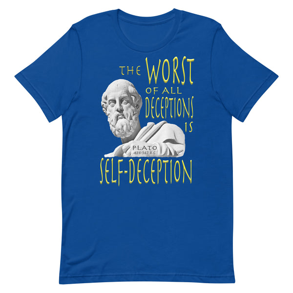 PLATO  -THE WORST OF ALL DECEPTIONS IS SELF DECEPTION