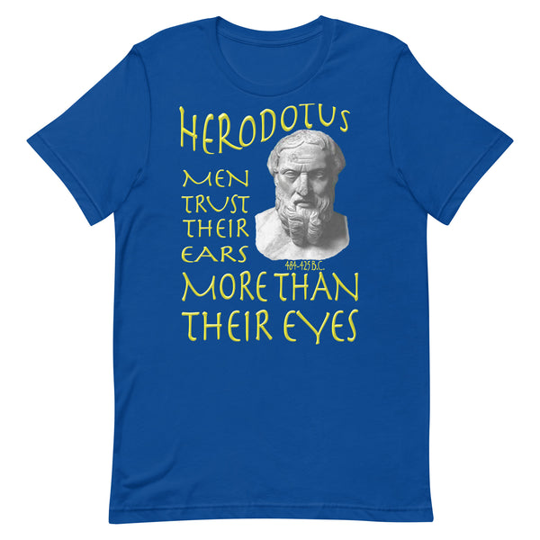 HERODOTUS  -MEN TRUST THEIR EARS MORE THAN THEIR EYES