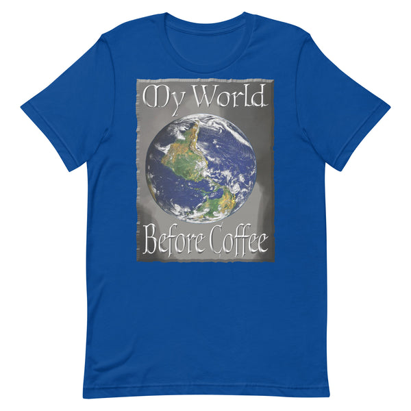 COFFEE HUMOR  -MY WORLD  -BEFORE COFFEE