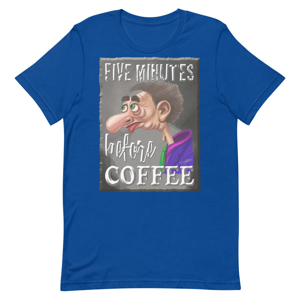 COFFEE HUMOR  -FIVE MINUTES BEFORE COFFEE