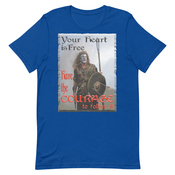 BRAVEHEART  -YOUR HEART IS FREE  -HAVE THE COURAGE TO FOLLOW IT