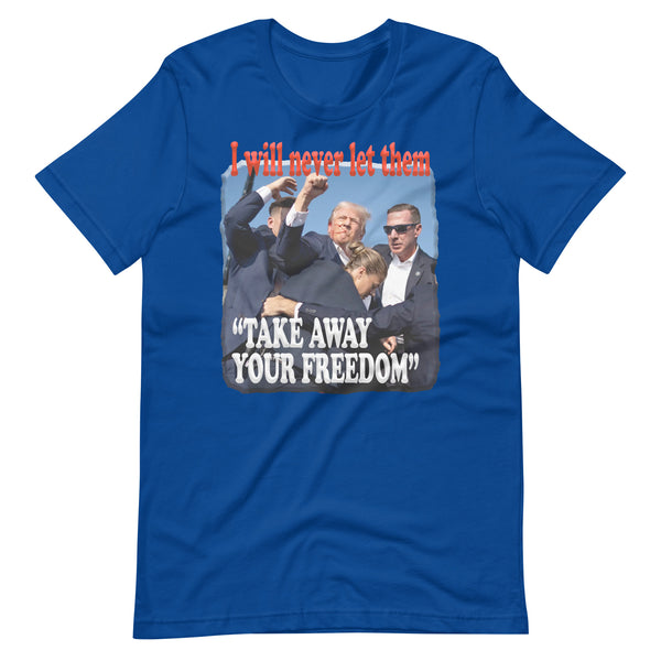 PRESIDENT TRUMP  -"I WILL NEVER LET THEM TAKE AWAY YOUR FREEDOM"