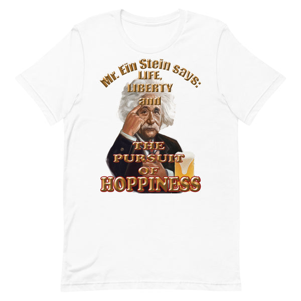 MR. EIN STEIN SAYS:  -LIFE, LIBERTY AND THE THE PURSUIT OF HOPPINESS