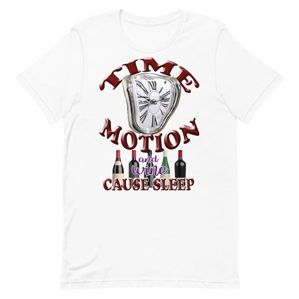 TIME, MOTION  -AND WINE  -CAUSE SLEEP
