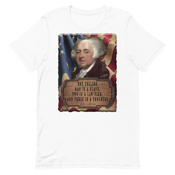 JOHN ADAMS  -ONE USELESS MAN IS A SLAVE, TWO IS A LAWFIRM AND THREE IS A CONGRESS