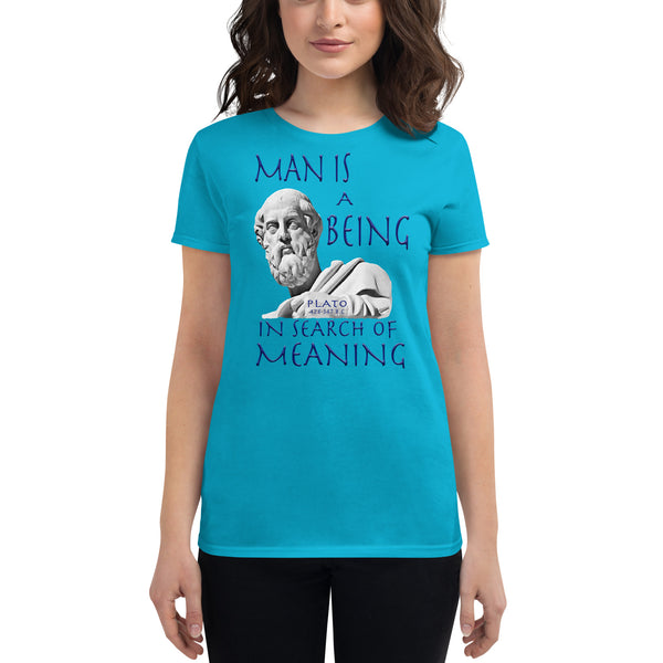 PLATO  -MAN IS A BEING IN SEARCH OF MEANING