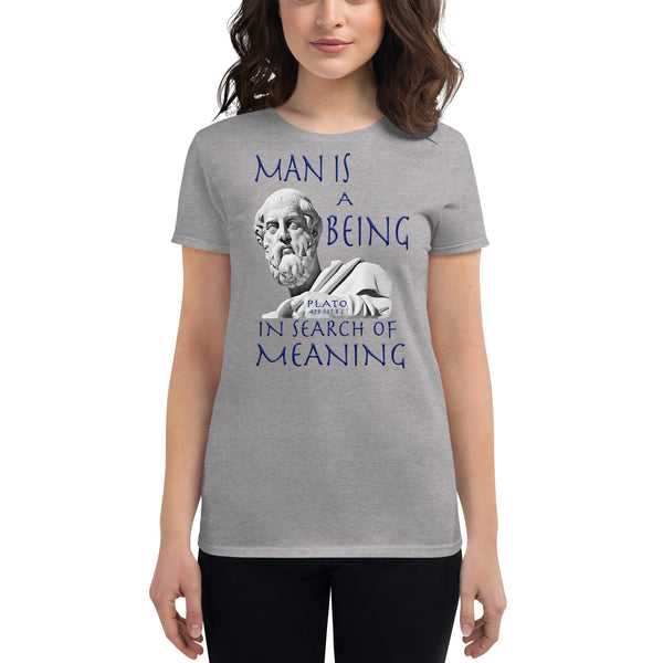 PLATO  -MAN IS A BEING IN SEARCH OF MEANING