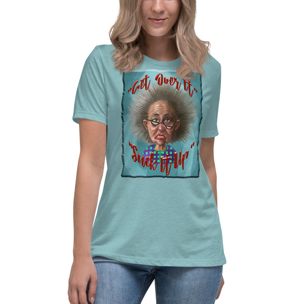 GET OVER IT  -SUCK IT UP