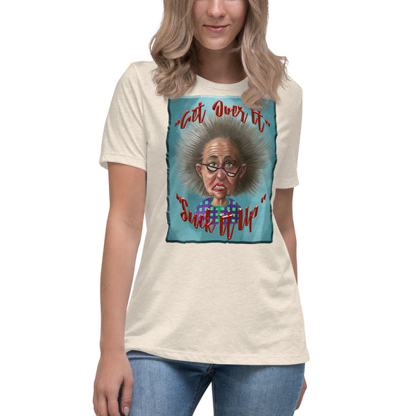 GET OVER IT. -SUCK IT UP