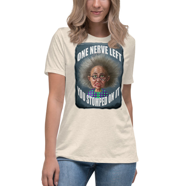 ONE NERVE LEFT  -YOU STOMPED ON IT