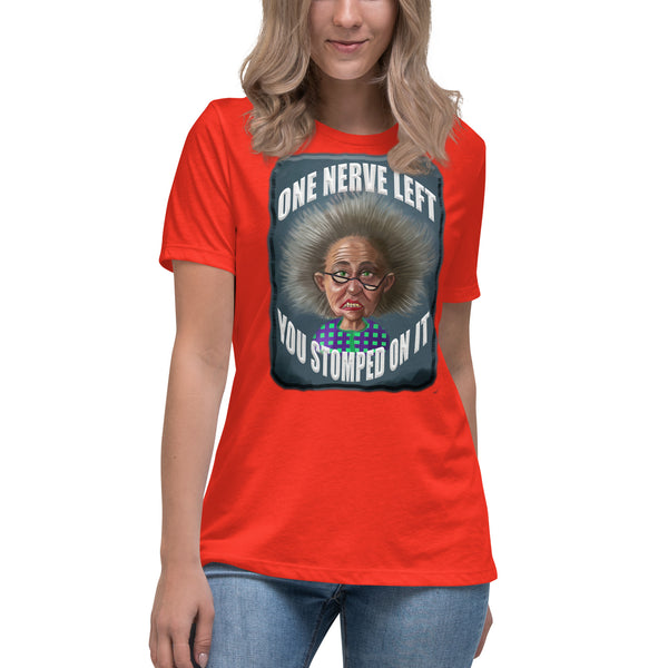 ONE NERVE LEFT  -YOU STOMPED ON IT