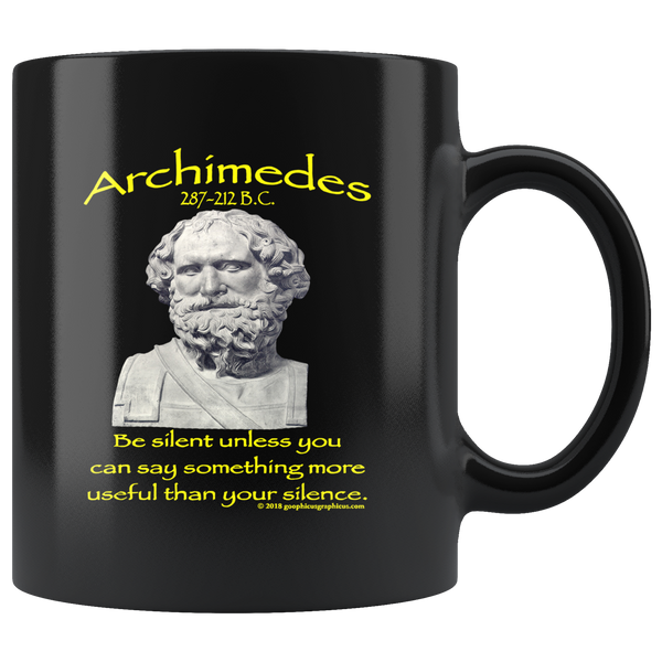 ARCHIMEDES -"Be silent unless you can say something more useful than your silence"