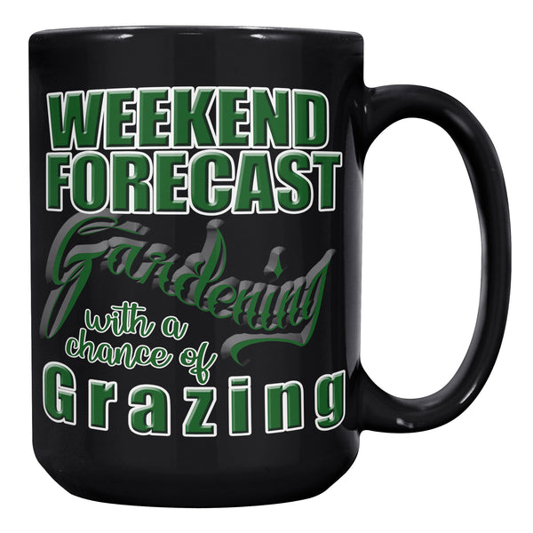 WEEKEND FORECAST  -GARDENING WITH A CHANCE OF GRAZING