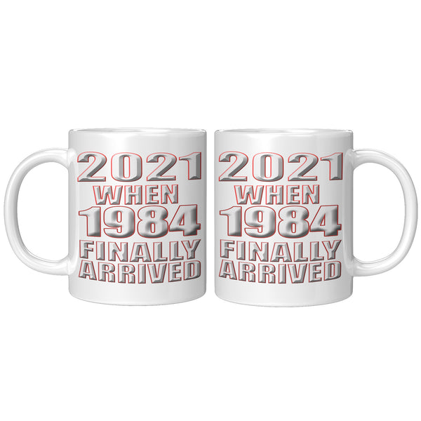 2021   -WHEN 1984  -FINALLY ARRIVED