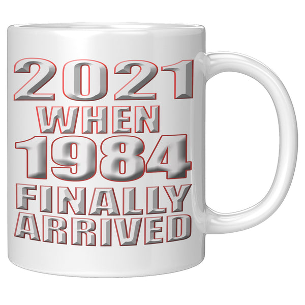2021   -WHEN 1984  -FINALLY ARRIVED