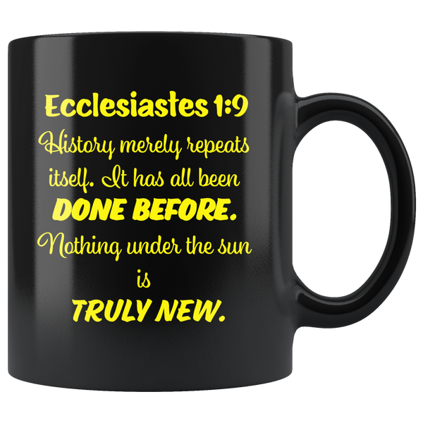 ECCLESIASTES 1:9  -"...Nothing under the sun is truly new."