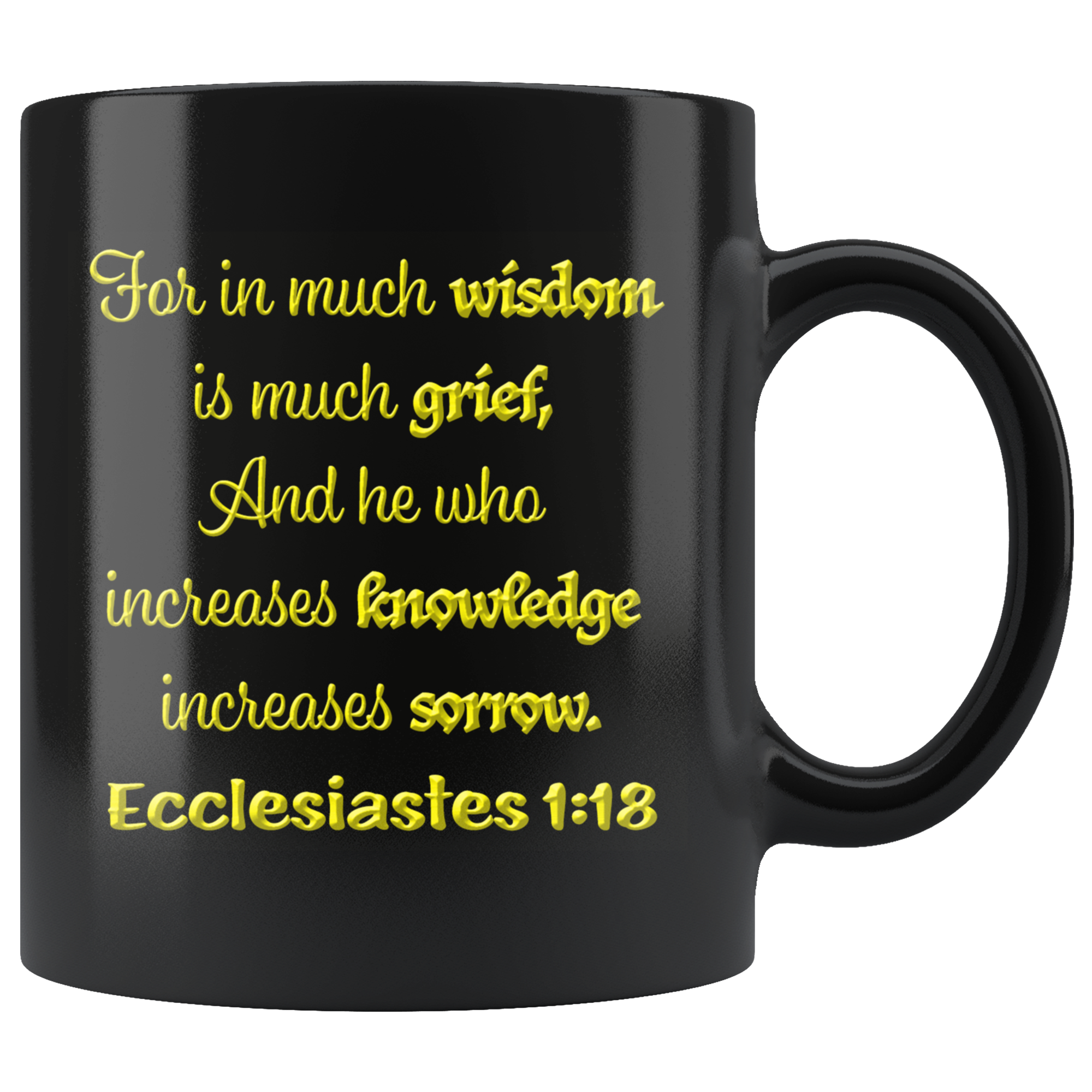 FOR IN MUCH WISDOM -IS MUCH GRIEF -Ecclesiastes 1:18
