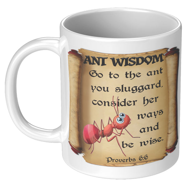 ANT WISDOM  -Proverbs 6:6