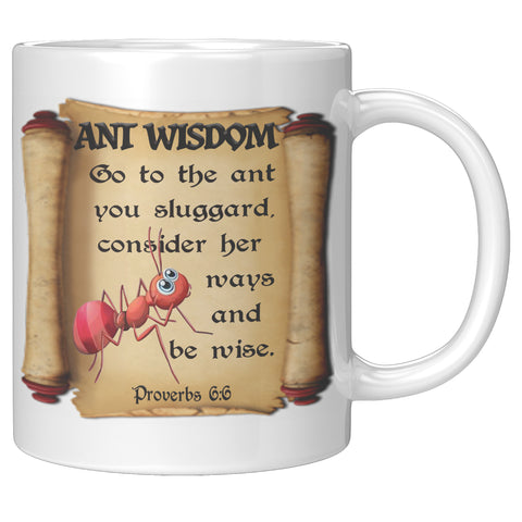 ANT WISDOM  -Proverbs 6:6