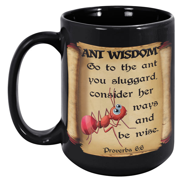ANT WISDOM  -Proverbs 6:6