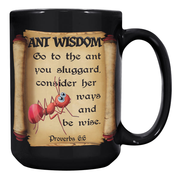 ANT WISDOM  -Proverbs 6:6