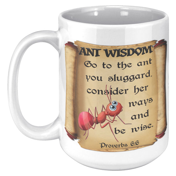 ANT WISDOM  -Proverbs 6:6
