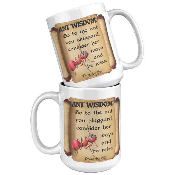 ANT WISDOM  -Proverbs 6:6