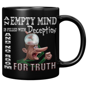 AN EMPTY MIND IS FILLED WITH DECEPTION AND NO ROOM FOR TRUTH
