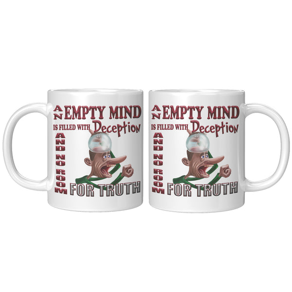 AN EMPTY MIND IS FILLED WITH DECEPTION WITH NO ROOM FOR TRUTH