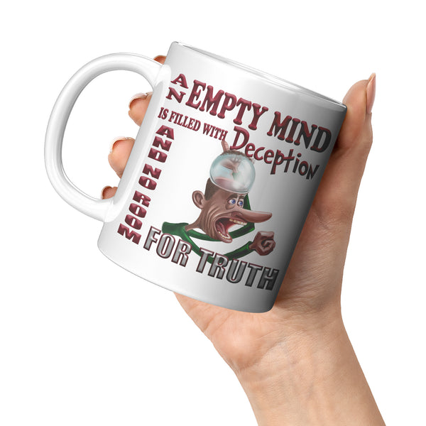 AN EMPTY MIND IS FILLED WITH DECEPTION WITH NO ROOM FOR TRUTH