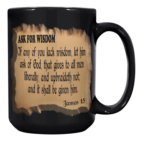 ASK FOR WISDOM  -JAMES 1:5