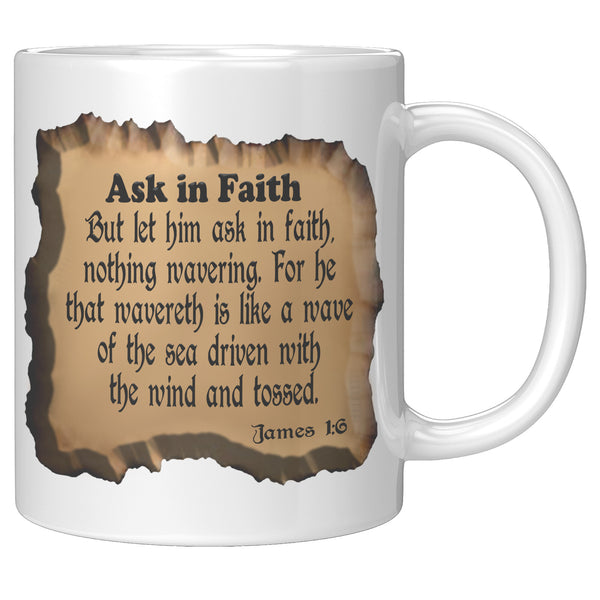 ASK IN FAITH  -James 1:6
