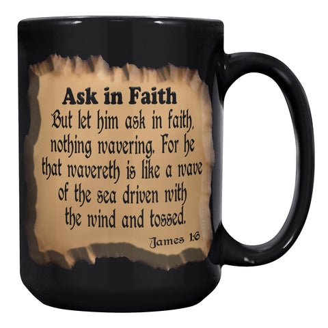 ASK IN FAITH  -James 1:6