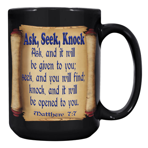 ASK, SEEK, KNOCK  -Matthew 7:7