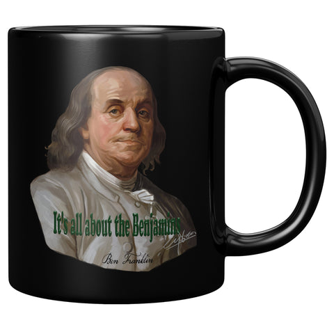 BENJAMIN FRANKLIN  -ITS ALL ABOUT THE BENJAMINS