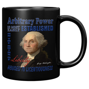 "A" GEORGE WASHINGTON  -ARBITRARY POWER IS MOST EASILY ESTABLISHED
