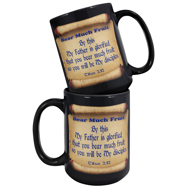 BEAR MUCH FRUIT  -Titus 2:12