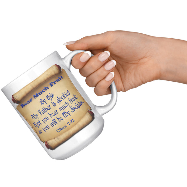 BEAR MUCH FRUIT  -Titus 2:12