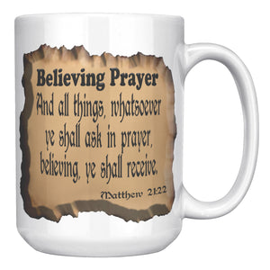 BELIEVING PRAYER  -Matthew 21:22