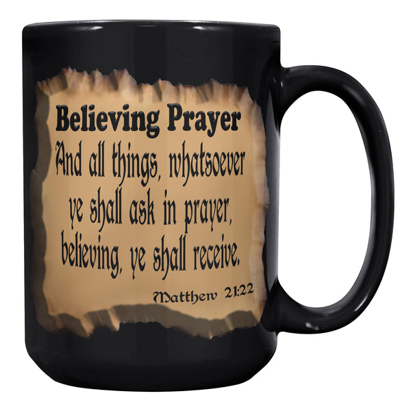 BELIEVING PRAYER  -Matthew 21:22