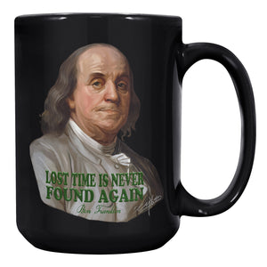 BENJAMIN FRANKLIN -LOST TIME IS NEVER FOUND AGAIN