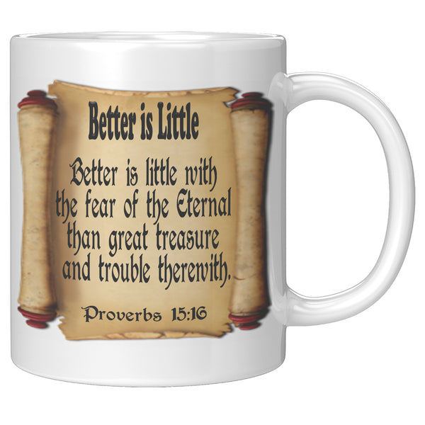 BETTER IS LITTLE  -Proverbs 15:16