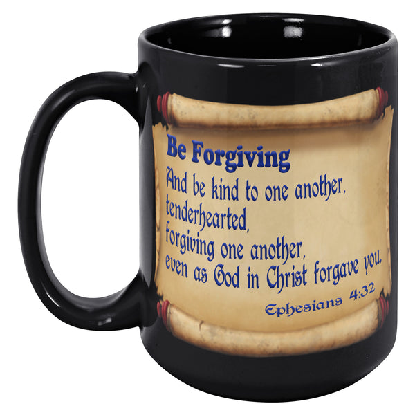 BE FORGIVING  -Ephesians 4:32